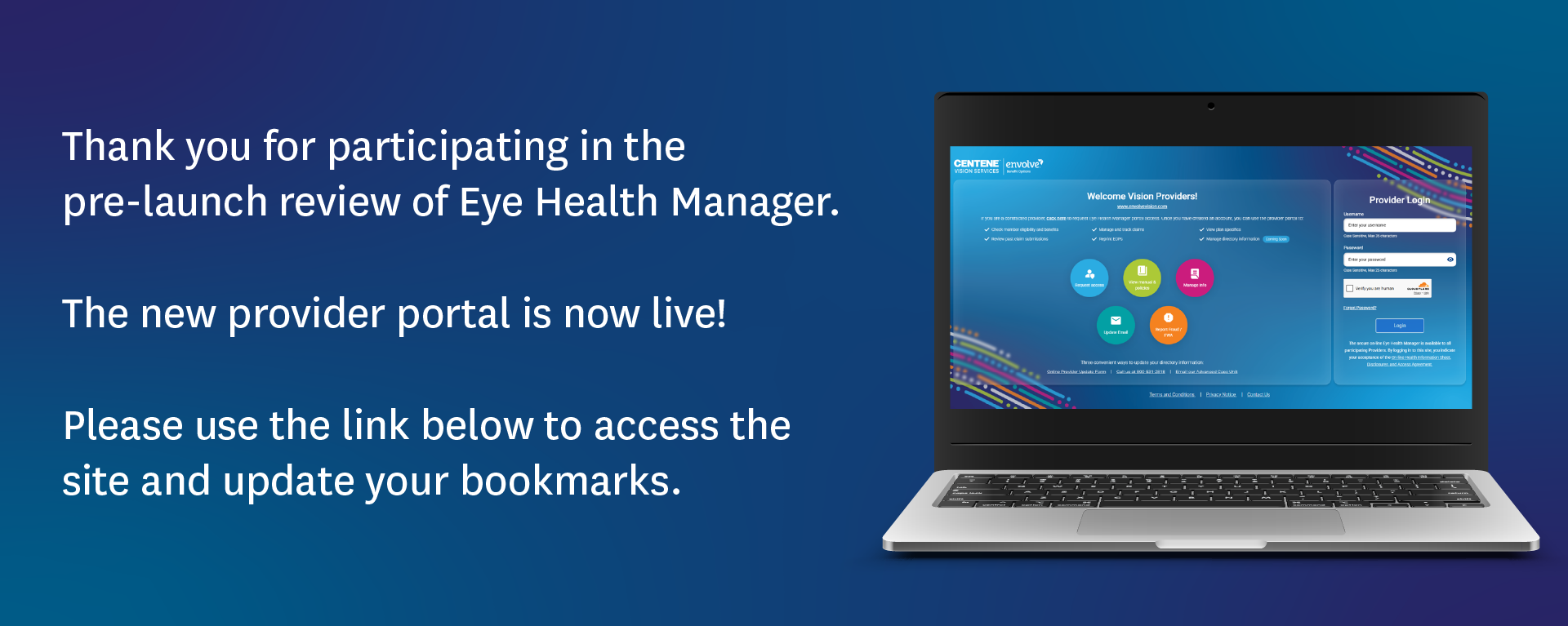 Eye Health Manager provider portal is now live. Providers can access the new portal using the provided link and update their bookmarks.